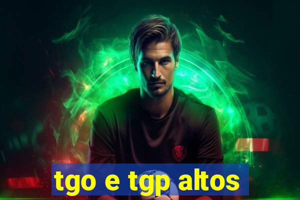 tgo e tgp altos